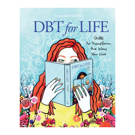 Dbt for Life: Skills to transform the way you live