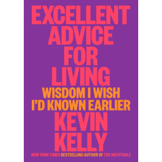 Excellent Advice for Living: Wisdom I Wish I'd Known Earlier