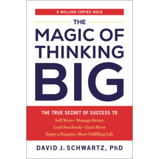 The Magic of Thinking Big: The True Secret of Success