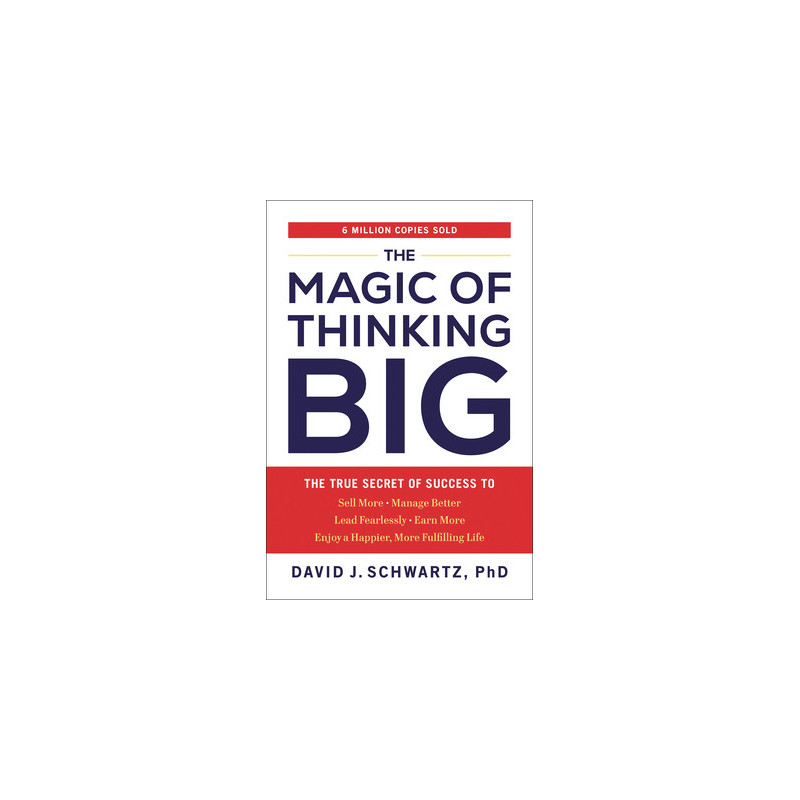 The Magic of Thinking Big: The True Secret of Success