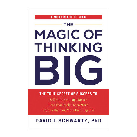 The Magic of Thinking Big: The True Secret of Success