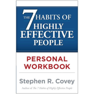 The 7 Habits of Highly Effective People Personal Workbook