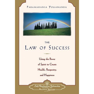 Law of Success: Using the Power of Spirit to Create Health, Prosperity, and Happiness