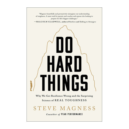 Do Hard Things: Why We Get Resilience Wrong and the Surprising Science of Real Toughness