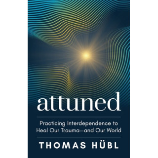 Attuned: Practicing Interdependence to Heal Our Trauma--And Our World