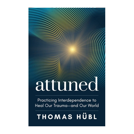 Attuned: Practicing Interdependence to Heal Our Trauma--And Our World