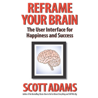 Reframe Your Brain: The User Interface for Happiness and Success