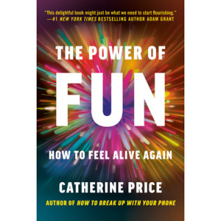 The Power of Fun: How to Feel Alive Again