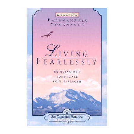 Living Fearlessly: Bringing Out Your Inner Soul Strength