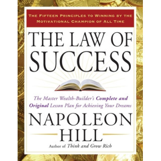 The Law of Success: The Master Wealth-Builder's Complete and Original Lesson Plan for Achieving Your Dreams