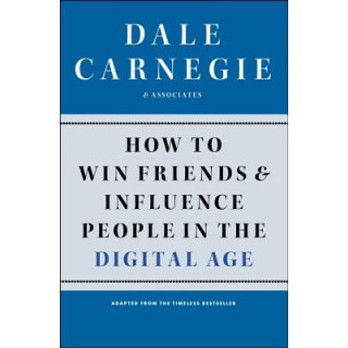 How to Win Friends and Influence People in the Digital Age