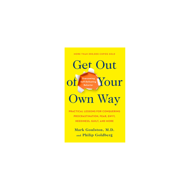 Get Out of Your Own Way: Overcoming Self-Defeating Behavior