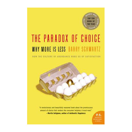 The Paradox of Choice: Why More Is Less