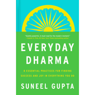 Everyday Dharma: 8 Essential Practices for Finding Success and Joy in Everything You Do