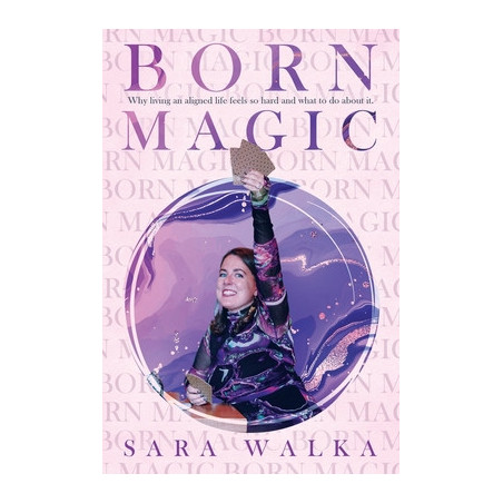 Born Magic: Why living an aligned life feels so hard and what to do about it.