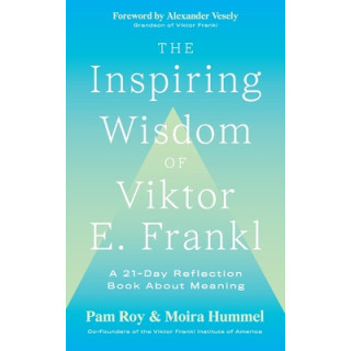 The Inspiring Wisdom of Viktor E. Frankl: A 21-Day Reflection Book About Meaning