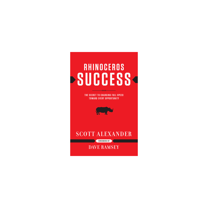 Rhinoceros Success: The Secret to Charging Full Speed Toward Every Opportunity