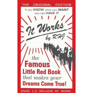 It Works: The Famous Little Red Book That Makes Your Dreams Come True!