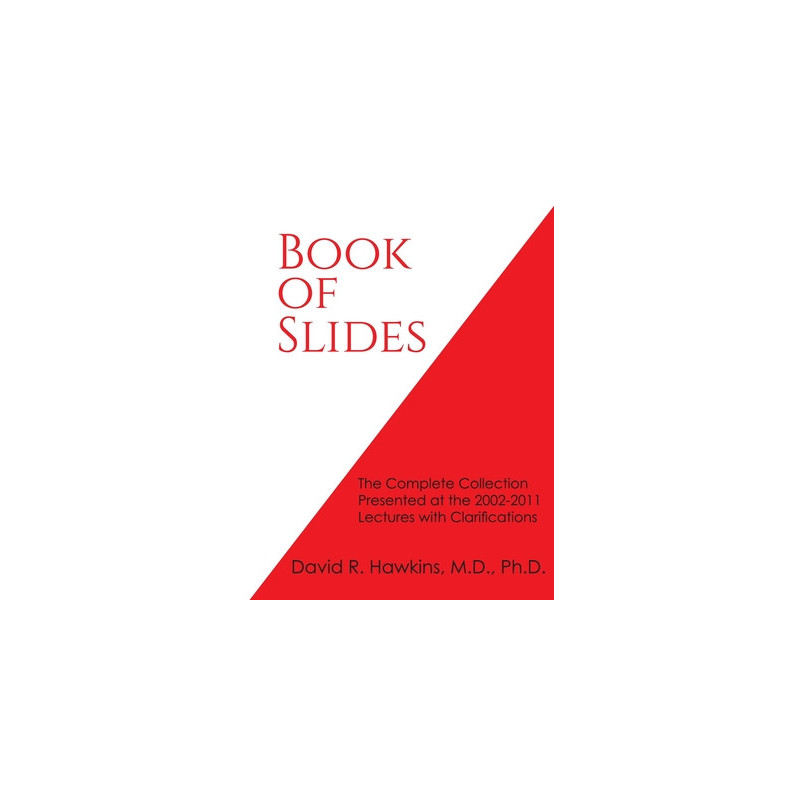 Book of Slides: The Complete Collection Presented at the 2002-2011 Lectures with Clarifications