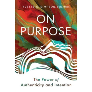 On Purpose: The Power of Authenticity and Intention