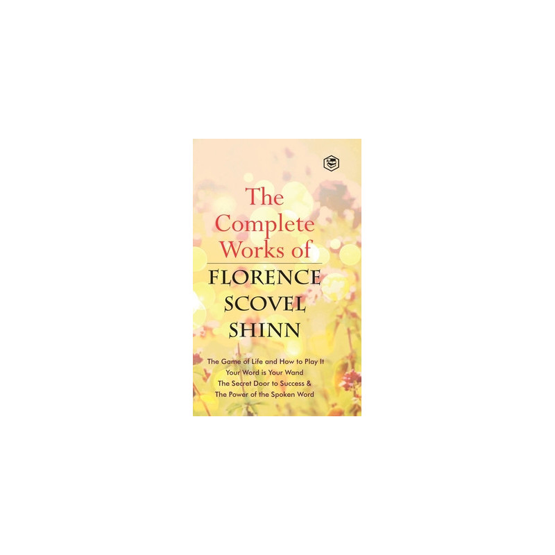 The Complete Works of Florence Scovel Shinn