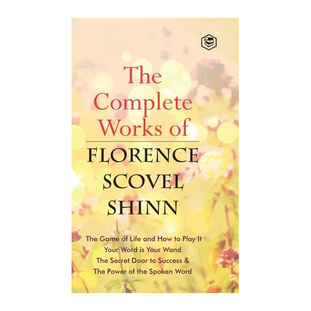 The Complete Works of Florence Scovel Shinn