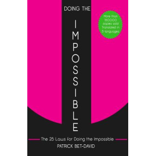 Doing The Impossible: The 25 Laws for Doing The Impossible