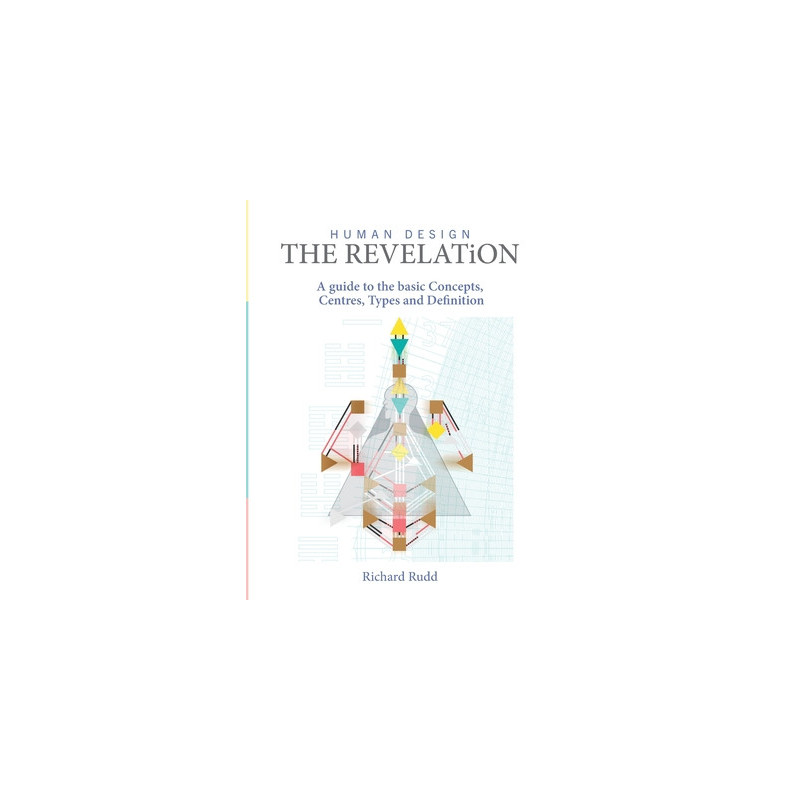 Human Design - The Revelation: A guide to basic Concepts, Centres Types and Definition