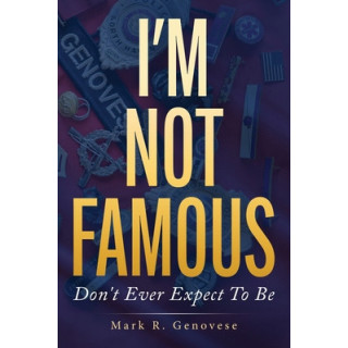 I'm Not Famous: Don't Ever Expect To Be