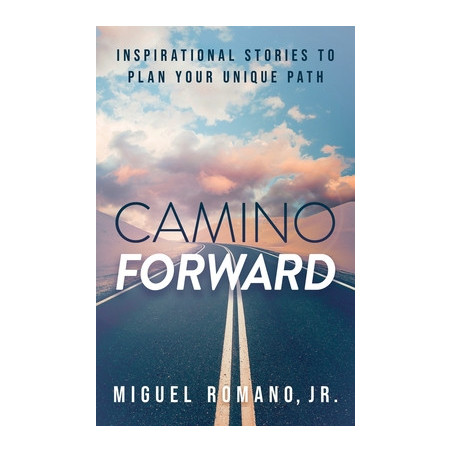 Camino Forward: Inspirational Stories to Plan Your Unique Path