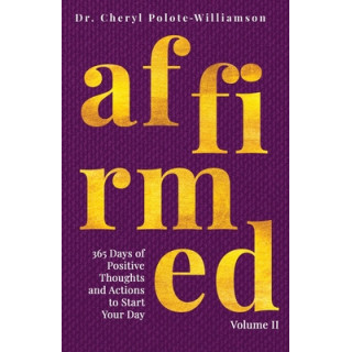 Affirmed Volume II: 365 Days of Positive Thoughts and Actions to Start Your Day