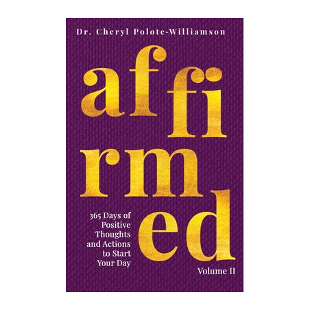 Affirmed Volume II: 365 Days of Positive Thoughts and Actions to Start Your Day