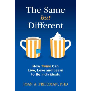 The Same But Different: How Twins Can Live, Love, and Learn to Be Individuals