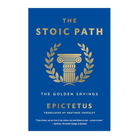 The Stoic Path: The Golden Sayings