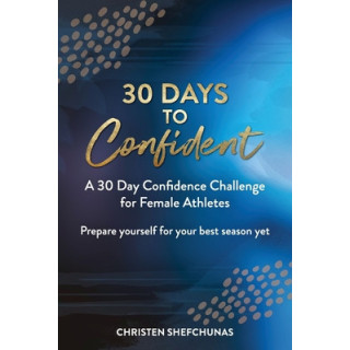 30 Days to Confident: A 30 Day Confidence Challenge for Female Athletes