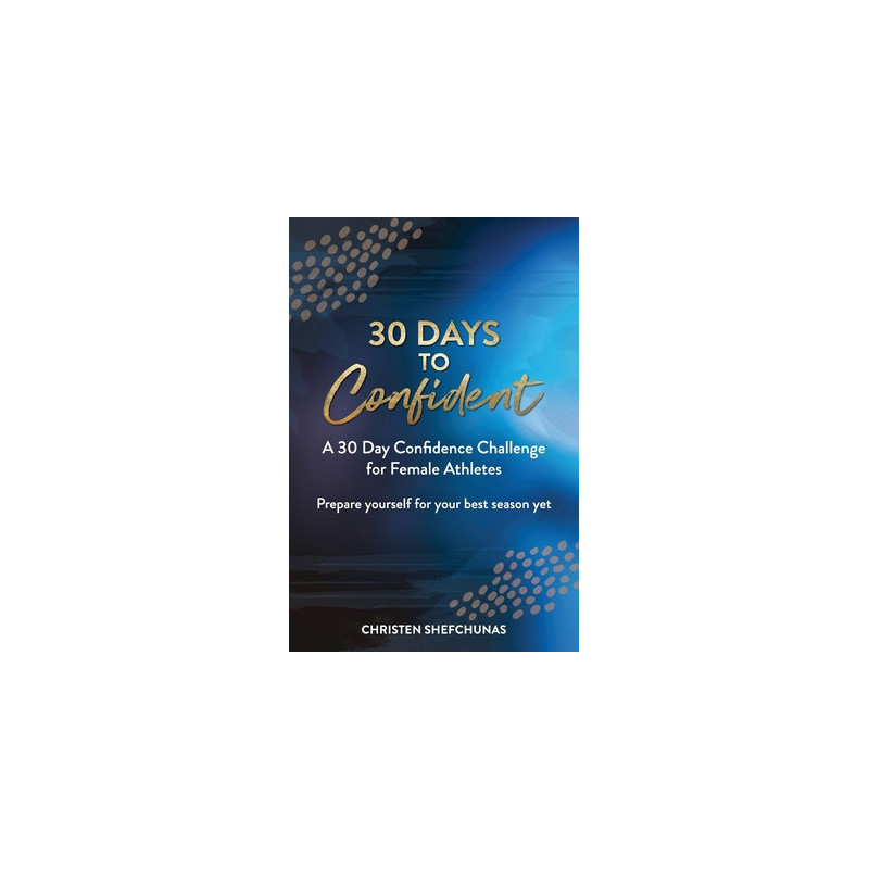 30 Days to Confident: A 30 Day Confidence Challenge for Female Athletes