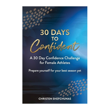 30 Days to Confident: A 30 Day Confidence Challenge for Female Athletes