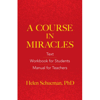 A Course in Miracles: Text, Workbook for Students, Manual for Teachers