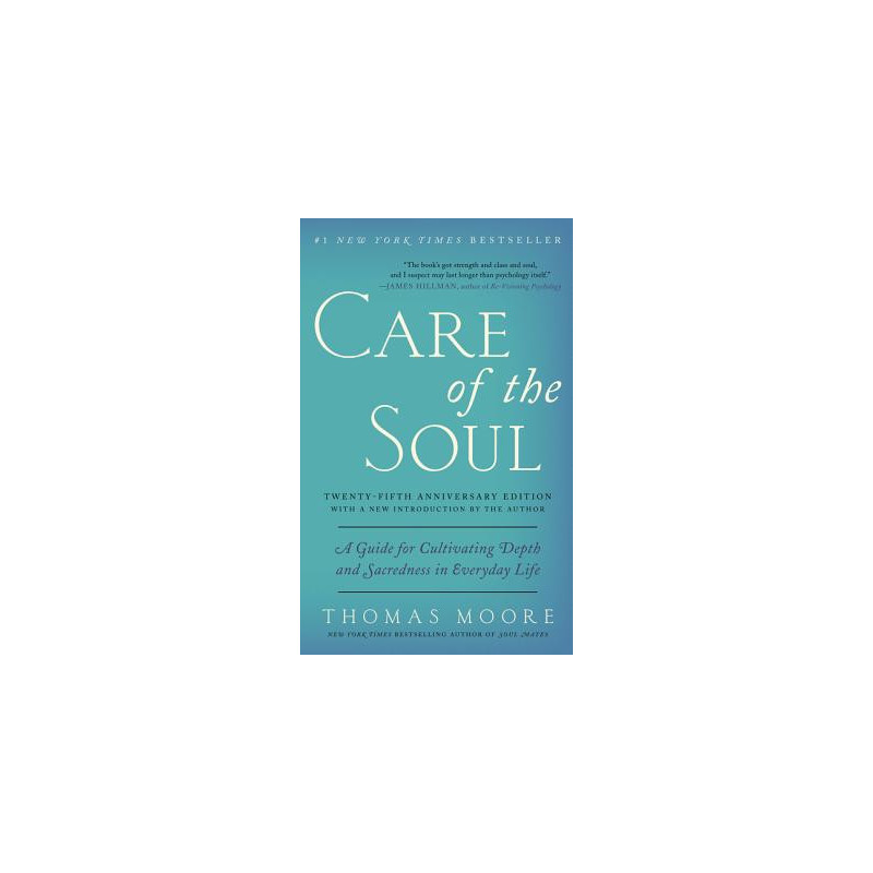 Care of the Soul, Twenty-Fifth Anniversary Ed: A Guide for Cultivating Depth and Sacredness in Everyday Life