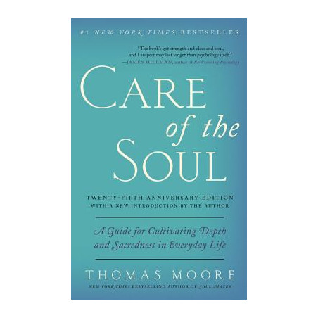 Care of the Soul, Twenty-Fifth Anniversary Ed: A Guide for Cultivating Depth and Sacredness in Everyday Life