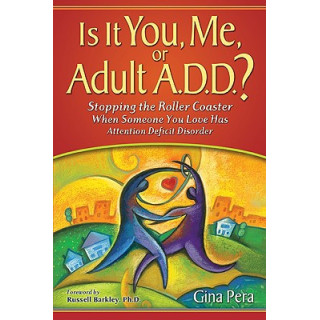 Is It You, Me, or Adult A.D.D.?: Stopping the Roller Coaster When Someone You Love Has Attention Deficit DisorderDeficit