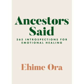 Ancestors Said: 365 Introspections for Emotional Healing