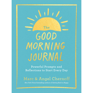 The Good Morning Journal: Powerful Prompts and Reflections to Start Every Day