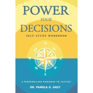 Power Your Decisions Self-Study Workbook: A Personalized Roadmap for Success