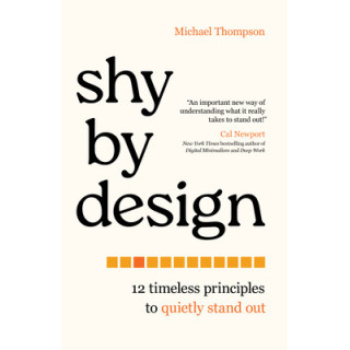 Shy by Design: 12 Timeless Principles to Quietly Stand Out