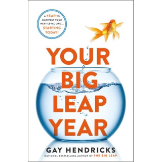 Your Big Leap Year: A Year to Manifest Your Next-Level Life...Starting Today!