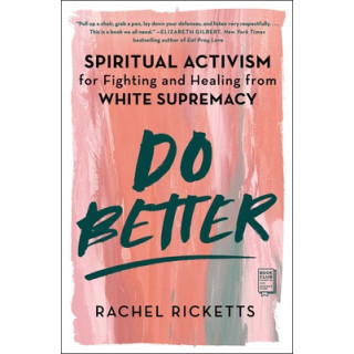 Do Better: Spiritual Activism for Fighting and Healing from White Supremacy