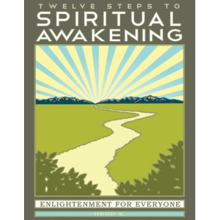 Twelve Steps to Spiritual Awakening: Enlightenment for Everyone