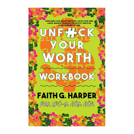 Unfuck Your Worth Workbook: Manage Your Money, Value Your Own Labor, and Stop Financial Freakouts in a Capitalist Hellscape