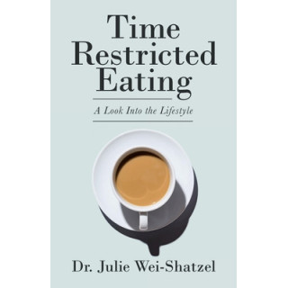 Time Restricted Eating: A Look into the Lifestyle